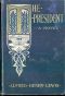 [Gutenberg 18572] • The President: A Novel